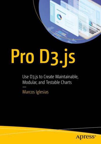 Pro D3.js : Use D3.js to Create Maintainable, Modular, and Testable Charts