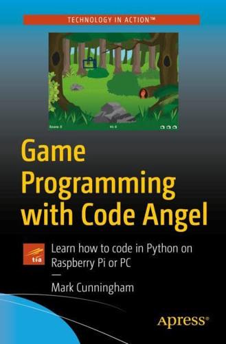 Game Programming with Code Angel : Learn how to code in Python on Raspberry Pi or PC
