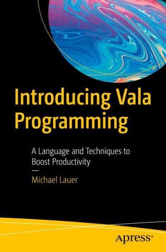 Introducing Vala Programming : A Language and Techniques to Boost Productivity