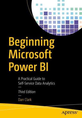 Beginning Microsoft Power BI : A Practical Guide to Self-Service Data Analytics