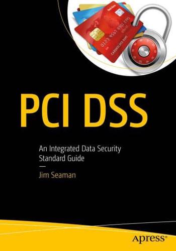 PCI DSS : An Integrated Data Security Standard Guide