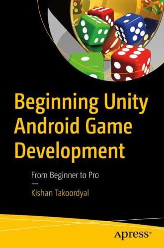 Beginning Unity Android Game Development : From Beginner to Pro