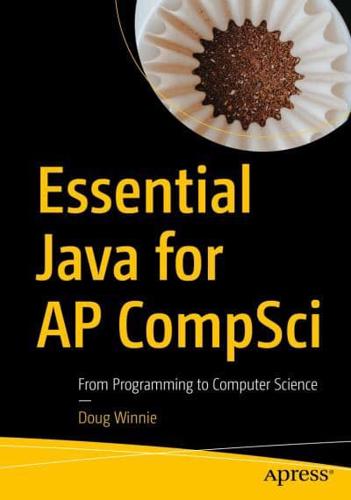 Essential Java for AP CompSci : From Programming to Computer Science