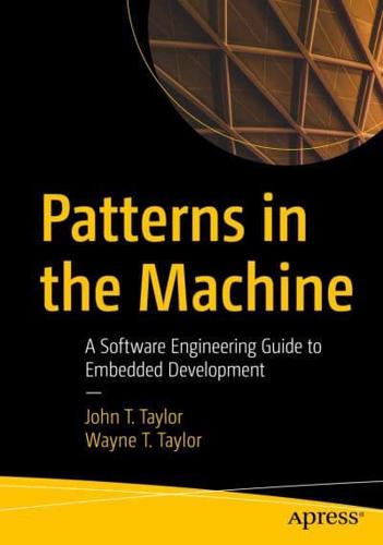 Patterns in the Machine : A Software Engineering Guide to Embedded Development