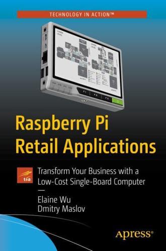 Raspberry Pi Retail Applications : Transform Your Business with a Low-Cost Single-Board Computer