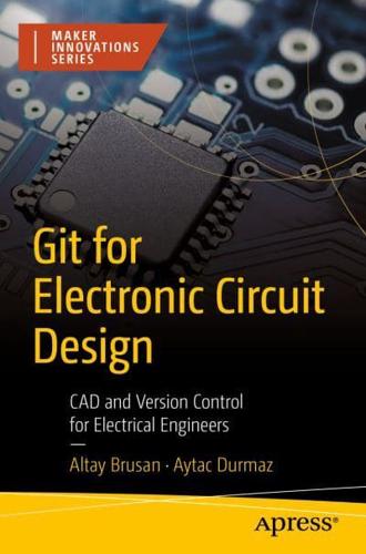 Git for Electronic Circuit Design : CAD and Version Control for Electrical Engineers