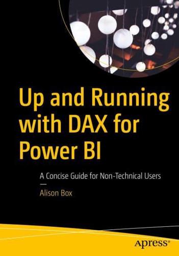 Up and Running with DAX for Power BI : A Concise Guide for Non-Technical Users