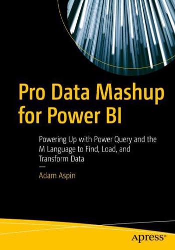 Pro Data Mashup for Power BI : Powering Up with Power Query and the M Language to Find, Load, and Transform Data