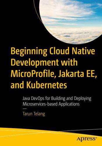 Beginning Cloud Native Development With MicroProfile, Jakarta EE, and Kubernetes