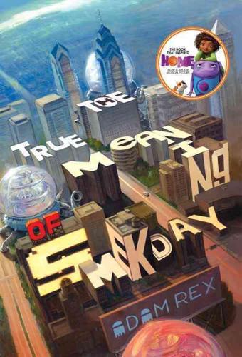 The True Meaning of Smekday (Movie Tie-In Edition)