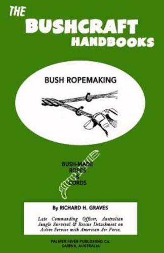 The Bushcraft Handbooks - Bush Ropemaking