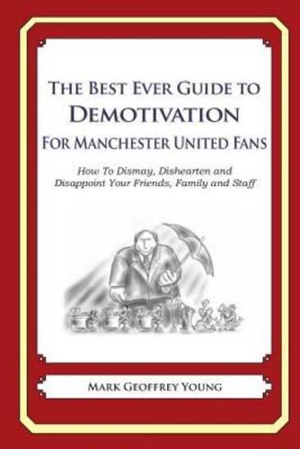 The Best Ever Guide to Demotivation for Manchester United Fans