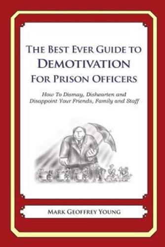 The Best Ever Guide to Demotivation for Prison Officers