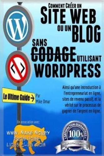 Comment Creer Un Site Web Ou Un Blog Avec Wordpress Sans Codage