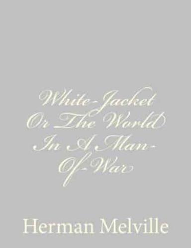 White-Jacket Or The World In A Man-Of-War