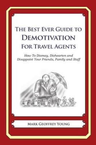 The Best Ever Guide to Demotivation for Travel Agents