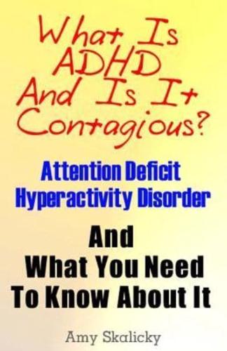 What Is ADHD And Is It Contagious?