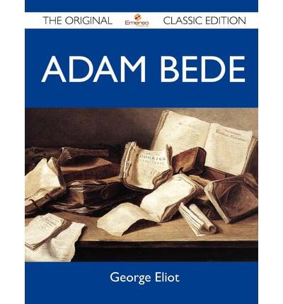 Adam Bede - The Original Classic Edition