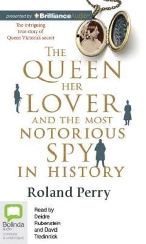 The Queen, Her Lover and the Most Notorious Spy in History