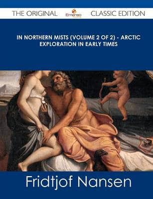 In Northern Mists (Volume 2 of 2) - Arctic Exploration in Early Times - The