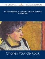 Bath Keepers, V.2 (Novels of Paul De Kock Volume VII) - The Original Classic Edition