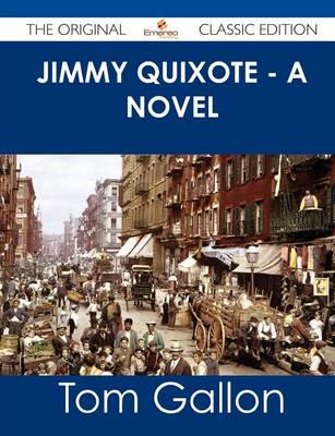 Jimmy Quixote - A Novel - The Original Classic Edition