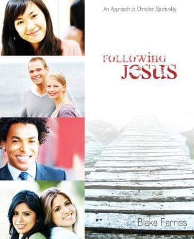 Following Jesus: An Approach to Christian Spirituality