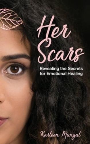 Her Scars: Revealing the Secrets for Emotional Healing