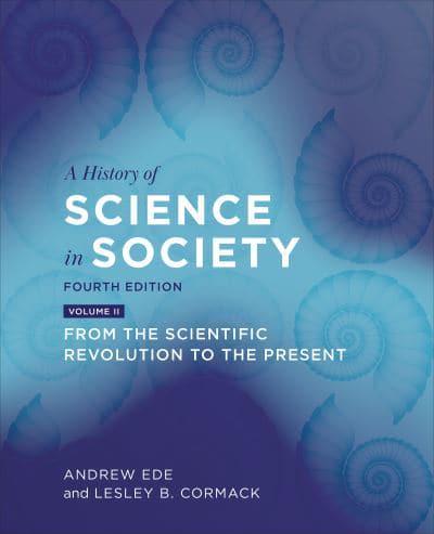 A History of Science in Society. Volume II. From the Scientific Revolution to the Present