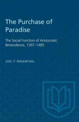 The Purchase of Paradise: The Social Function of Aristocratic Benevolence, 1307-1485