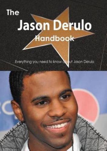 The Jason Derulo Handbook - Everything You Need to Know About Jason Derulo