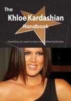 Khloe Kardashian Handbook - Everything You Need to Know About Khloe Kardashian