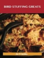 Bird Stuffing Greats: Delicious Bird Stuffing Recipes, The Top 93 Bird Stuffing Recipes