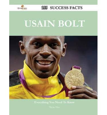 Usain Bolt 155 Success Facts - Everything You Need to Know About Usain Bolt