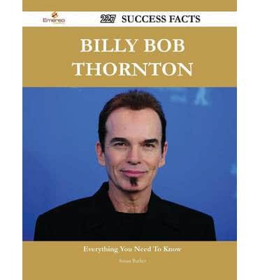 Billy Bob Thornton 227 Success Facts - Everything You Need to Know About Billy Bob Thornton