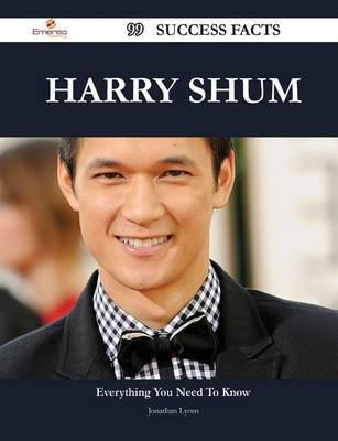 Harry Shum 99 Success Facts - Everything You Need to Know About Harry Shum