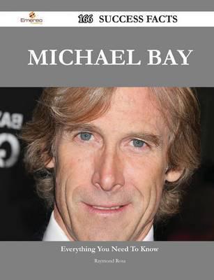 Michael Bay 166 Success Facts - Everything You Need to Know About Michael Bay