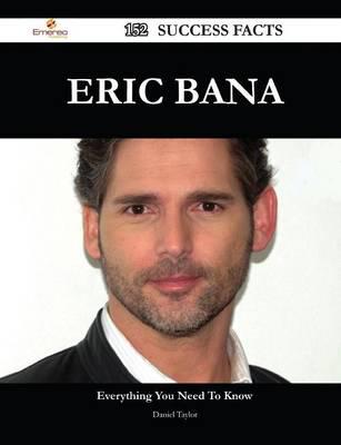 Eric Bana 152 Success Facts - Everything You Need to Know About Eric Bana