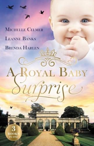 Royal Baby Surprise/The Illegitimate Prince's Baby/How To Catch A Prince/The Prince's Second Chance