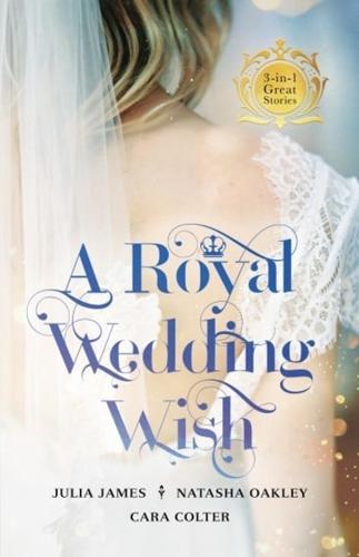 Royal Wedding Wish/Royally Bedded, Regally Wedded/Crowned: An OrdinaryGirl/The Prince And The Nanny
