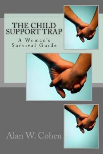 The Child Support Trap a Woman's Survival Guide