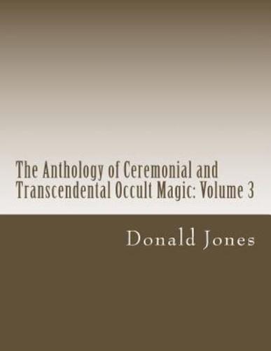 The Anthology of Ceremonial and Transcendental Occult Magic