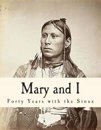 Mary and I - Forty Years With the Sioux