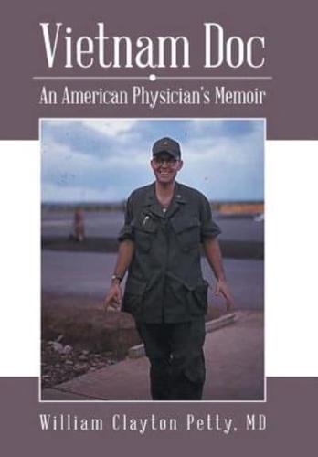 Vietnam Doc: An American Physician?s Memoir