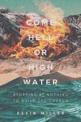 Come Hell or High Water: Stopping at Nothing to Build the Church