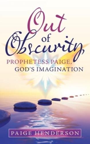 Out of Obscurity, Prophetess Paige, God's Imagination