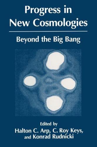 Progress in New Cosmologies: Beyond the Big Bang