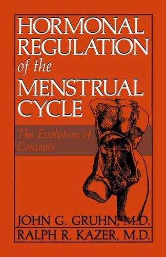 Hormonal Regulation of the Menstrual Cycle: The Evolution of Concepts