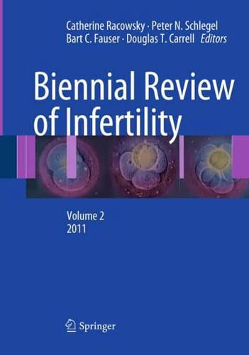 Biennial Review of Infertility : Volume 2, 2011