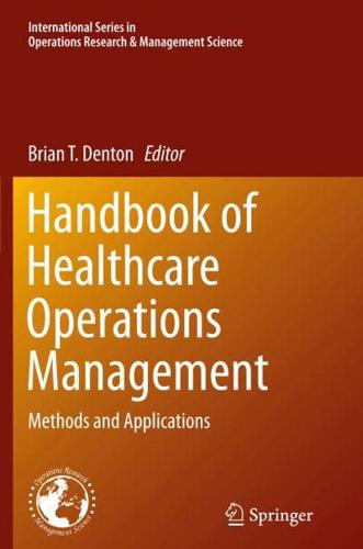 Handbook of Healthcare Operations Management : Methods and Applications